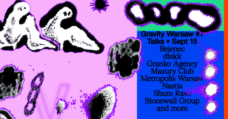 Gravity Warsaw #1 [talks]: Bejenec, dtekk, Granko Agency, Nastia, Shum Rave, Stonewall Group…