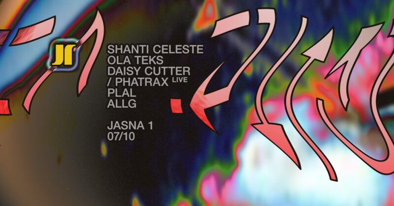 J1 | Shanti Celeste, Ola Teks, daisy cutter / Phatrax LIVE, PLAL, ALLG