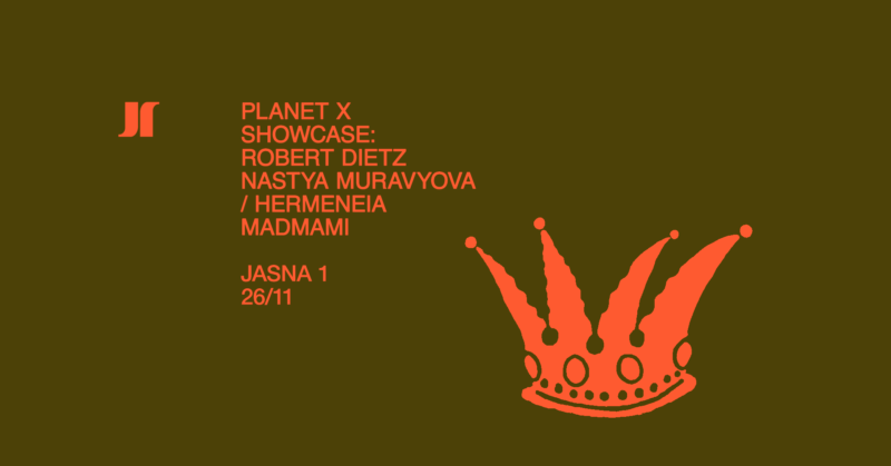 J1 | Planet X Schowcase: Robert Dietz, Nastya Muravyova / hermeneia, madmami