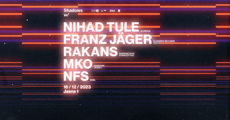 J1 | Shadows w/ Nihad Tule, Franz Jäger, MKO / Rakans, NFS